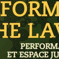 Colloque Performing the law : performativité et espace judiciaire